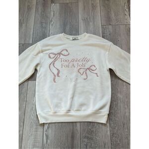 Wound Up Too Pretty For A Job sweatshirt size S